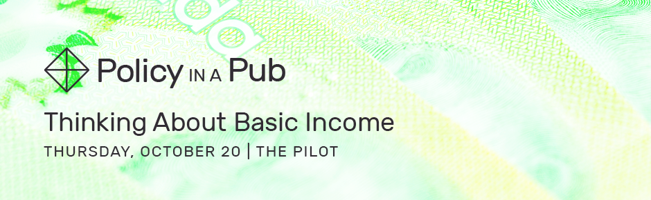 Policy in a Pub: Thinking About Basic Income