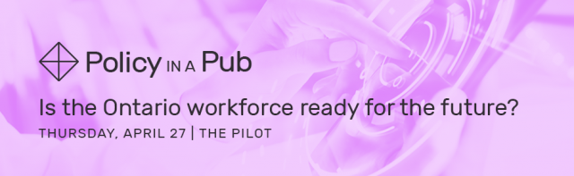 Policy in a Pub: Is the Ontario workforce ready for the future?
